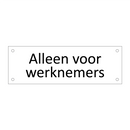 Alleen voor werknemers & Alleen voor werknemers & Alleen voor werknemers