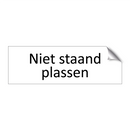 Niet staand plassen & Niet staand plassen & Niet staand plassen