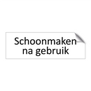 Schoonmaken na gebruik & Schoonmaken na gebruik & Schoonmaken na gebruik