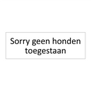 Sorry geen honden toegestaan & Sorry geen honden toegestaan & Sorry geen honden toegestaan