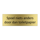 Spoel niets anders door dan toiletpapier & Spoel niets anders door dan toiletpapier