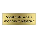 Spoel niets anders door dan toiletpapier & Spoel niets anders door dan toiletpapier
