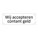 Wij accepteren contant geld & Wij accepteren contant geld & Wij accepteren contant geld