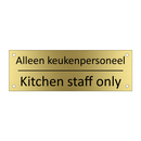 Alleen keukenpersoneel - Kitchen staff only & Alleen keukenpersoneel - Kitchen staff only