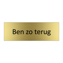 Ben zo terug & Ben zo terug & Ben zo terug & Ben zo terug & Ben zo terug & Ben zo terug
