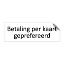 Betaling per kaart geprefereerd & Betaling per kaart geprefereerd & Betaling per kaart geprefereerd
