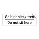 Ga hier niet zitten - Do not sit here & Ga hier niet zitten - Do not sit here