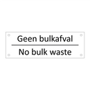 Geen bulkafval - No bulk waste & Geen bulkafval - No bulk waste & Geen bulkafval - No bulk waste