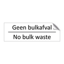 Geen bulkafval - No bulk waste & Geen bulkafval - No bulk waste & Geen bulkafval - No bulk waste