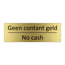 Geen contant geld - No cash & Geen contant geld - No cash & Geen contant geld - No cash
