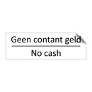 Geen contant geld - No cash & Geen contant geld - No cash & Geen contant geld - No cash