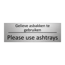 Gelieve asbakken te gebruiken - Please use ashtrays