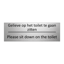 Gelieve op het toilet te gaan zitten - Please sit down on the toilet