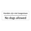 Honden zijn niet toegestaan - No dogs allowed & Honden zijn niet toegestaan - No dogs allowed