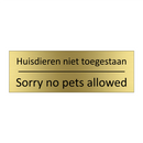 Huisdieren niet toegestaan - Sorry no pets allowed