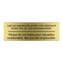 Laat uw waardevolle spullen niet onbeheerd achter. Wij zijn niet verantwoordelijk