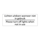 Lichten uitdoen wanneer niet in gebruik - Please turn off lights when not in use