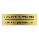 Sorry alleen kaartbetalingen - Sorry card payments only