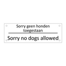 Sorry geen honden toegestaan - Sorry no dogs allowed