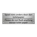 Spoel niets anders door dan toiletpapier - Please do not flush anything except toilet paper