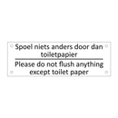 Spoel niets anders door dan toiletpapier - Please do not flush anything except toilet paper