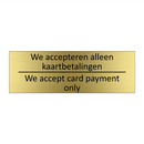 We accepteren alleen kaartbetalingen - We accept card payment only