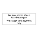 We accepteren alleen kaartbetalingen - We accept card payment only