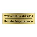 Wees veilig Houd afstand - Be safe Keep distance & Wees veilig Houd afstand - Be safe Keep distance