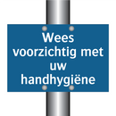 Wees voorzichtig met uw handhygiëne & Wees voorzichtig met uw handhygiëne