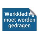 Werkkleding moet worden gedragen & Werkkleding moet worden gedragen