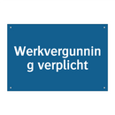 Werkvergunning verplicht & Werkvergunning verplicht & Werkvergunning verplicht