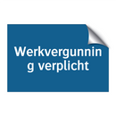 Werkvergunning verplicht & Werkvergunning verplicht & Werkvergunning verplicht