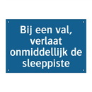 Bij een val, verlaat onmiddellijk de sleeppiste & Bij een val, verlaat onmiddellijk de sleeppiste