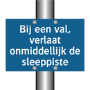Bij een val, verlaat onmiddellijk de sleeppiste & Bij een val, verlaat onmiddellijk de sleeppiste