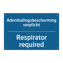 Ademhalingsbescherming verplicht /.../ - Respirator required