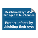 Bescherm baby's door hun ogen /.../ - Protect infants by shielding their /.../