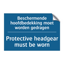 Beschermende hoofdbedekking moet /.../ - Protective headgear must be worn /.../