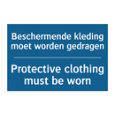 Beschermende kleding moet worden /.../ - Protective clothing must be worn /.../