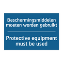 Beschermingsmiddelen moeten worden /.../ - Protective equipment must be used /.../