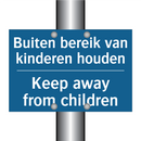 Buiten bereik van kinderen houden /.../ - Keep away from children