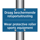 Draag beschermende rolsportuitrusting /.../ - Wear protective roller sports /.../