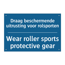 Draag beschermende uitrusting /.../ - Wear roller sports protective /.../