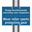 Draag beschermende uitrusting /.../ - Wear roller sports protective /.../