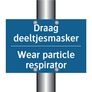 Draag deeltjesmasker - Wear particle respirator & Draag deeltjesmasker - Wear particle respirator