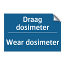 Draag dosimeter - Wear dosimeter & Draag dosimeter - Wear dosimeter