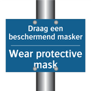 Draag een beschermend masker - Wear protective mask