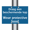 Draag een beschermende kap - Wear protective hood