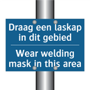 Draag een laskap in dit gebied - Wear welding mask in this area