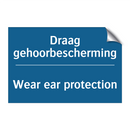 Draag gehoorbescherming - Wear ear protection & Draag gehoorbescherming - Wear ear protection