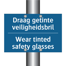 Draag getinte veiligheidsbril - Wear tinted safety glasses